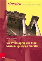 Peter Kuhlmann, Seneca, der Jüngere Seneca, Pete Kuhlmann, Peter Kuhlmann - Die Philosophie der Stoa: Seneca, Epistulae morales