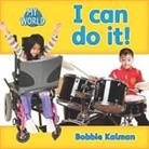 Bobbie Kalman - I Can Do It!