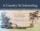 Richard I. Ruggles - A Country So Interesting: The Hudson's Bay Company and Two Centuries of Mapping, 1670-1870