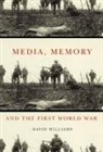 David Williams, David A. Williams - Media, Memory, and the First World War