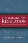 Phillip J. Cooper - The War Against Regulation