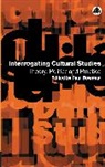 Paul Bowman, Mark Little - Interrogating Cultural Studies: Theory, Politics and Practice