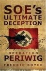 Frederic Boyce, Fredric Boyce - SOE's Ultimate Deception: Operation Periwig