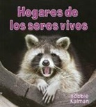 Bobbie Kalman - Hogares de Los Seres Vivos (Homes of Living Things)