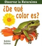 Bobbie Kalman - ¿De Qué Color Es? (What Color Is It?)