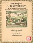 Madeline Macneil, Ralph Smith - Folk Songs of Old Kentucky: Two Song Catchers in the Kentucky Mountains, 1914 and 1916, with Arrangements for Appalachian Dulcimer