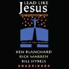 Ken Blanchard, Bill Hybels, Rick Warren - Lead Like Jesus: Lessons from the Greatest Leadership Role Model of All Time (Hörbuch)