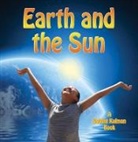 Bobbie Kalman, Kelley MacAulay - Earth and the Sun