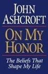 John Ashcroft - ON MY HONOR