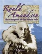 Julie Karner - Roald Amundsen: The Conquest of the South Pole