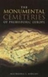Magdalena Midgley, Magdalena S Midgley, Magdalena S. Midgley - The Monumental Cemeteries of Prehistoric Europe
