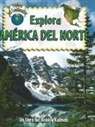 Molly Aloian, Bobbie Kalman - Explora América del Norte (Explore North America)