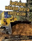 Bobbie Kalman, Kelley MacAulay - Fantásticos Vehículos Para La Construcción (Cool Construction Vehicles)