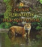 Molly Aloian, Bobbie Kalman - Cadenas Alimentarias del Bosque Tropical (Rainforest Food Chains)