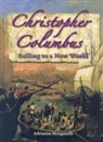Adrianna Morganelli - Christopher Columbus: Sailing to a New World