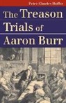 Peter Charles Hoffer - The Treason Trials of Aaron Burr