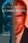 Daniel Frick - Reinventing Richard Nixon