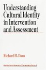 Dana, Richard H. Dana, Richard H. (Henry) Dana - Understanding Cultural Identity in Intervention and Assessment