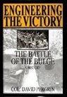 David Pergrin, Col David Pergrin, David Pergrin, David E. Pergrin - Engineering the Victory: The Battle of the Bulge: A History