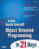 Anthony Sintes, Antony Sintes - Sams Teach Yourself Object Oriented Programming in 21 Days
