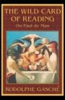 Rodolphe Gasch, Rodolphe Gasche, Rodolphe Gasché, Rodolphe Gaschi - The Wild Card of Reading