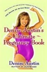 Denise Austin - Denise Austin's Ultimate Pregnancy Book