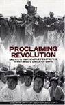 Pilar Domingo, Merilee S. Grindle, Merilee Serrill Grindle, Pilar Domingo, Merilee S. Grindle - Proclaiming Revolution: Bolivia in Comparative Perspective