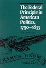 Andrew C Lenner, Andrew C. Lenner, Andrew C. (Liberal Arts Fellow of Law and History Lenner, Lenner Andrew C. - The Federal Principle in American Politics, 1790-1833