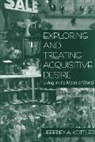 Jeffrey A. Kottler - Exploring and Treating Acquisitive Desire
