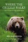 Bill Schneider - Where the Grizzly Walks