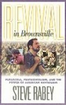 Steve Rabey - REVIVAL IN BROWNSVILLE