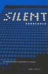 Kari Levitt - Silent Surrender: The Multinational Corporation in Canada Volume 196