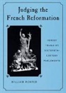 E. William Monter, William Monter - Judging the French Reformation