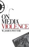 W. James Potter, Potter W. James - On Media Violence