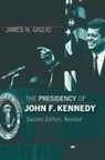 James N. Giglio - The Presidency of John F. Kennedy