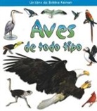 Bobbie Kalman, Rebecca Sjonger - Aves de Todo Tipo (Birds of All Kinds)
