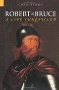 Chris Brown, Dr Chris Brown - Robert the Bruce A Life Chronicled