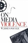 W. James Potter, Potter W. James - On Media Violence