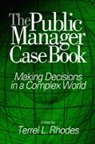 Patricia M Alt, Patricia M. Alt, Cheryl L Brown, Cheryl L. Brown, Terrel L. Rhodes, Terrel R Rhodes... - The Public Manager Case Book