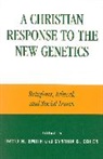 Cynthia B Cohen, Cynthia B. Cohen, Cynthia Price Cohen, Cohen Cynthia B., David A Smith, David H Smith... - A Christian Response to the New Genetics