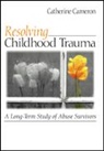 Catherine Cameron - Resolving Childhood Trauma