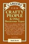 Mark Rowh - Careers for Crafty People & Other Dexterous Types