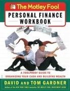 Neil David, David Gardner, Tom Gardner - The Motley Fool Personal Finance Workbook: A Foolproof Guide to Organizing Your Cash and Building Wealth