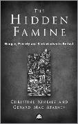 Gerard Mac Atasney, Christine Kinealy, Gerard Mac Atasney, Gerard Macatasney - The Hidden Famine - Hunger, Poverty and Sectarianism in Belfast 1840-50