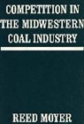 R Moyer, Reed Moyer, Reed (Univ. of California Moyer - Competition in the Midwestern Coal Industry