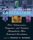 Thomas K. McCraw, McCraw Thomas K., Thomas K. McCraw - Creating Modern Capitalism