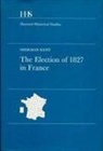 Sherman Kent - The Election of 1827 in France