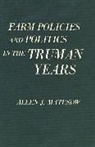 AJ Matusow, Allen J Matusow, Allen J. Matusow - Farm Policies and Politics in the Truman Years