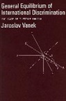 Jaroslav Vanek - General Equilibrium of International Discrimination