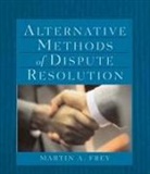 Martin Frey, Martin (Professor Emeritus at The University of Tulsa Frey, Martin A. Frey - Alternative Methods of Dispute Resolution